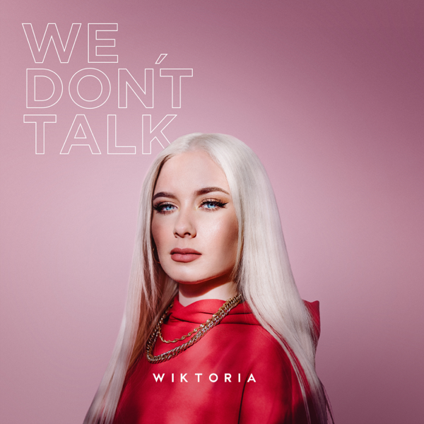 Single cover artwork for "We Don't Talk" by Wiktoria, which sees her standing in a red top in front of a pink background
