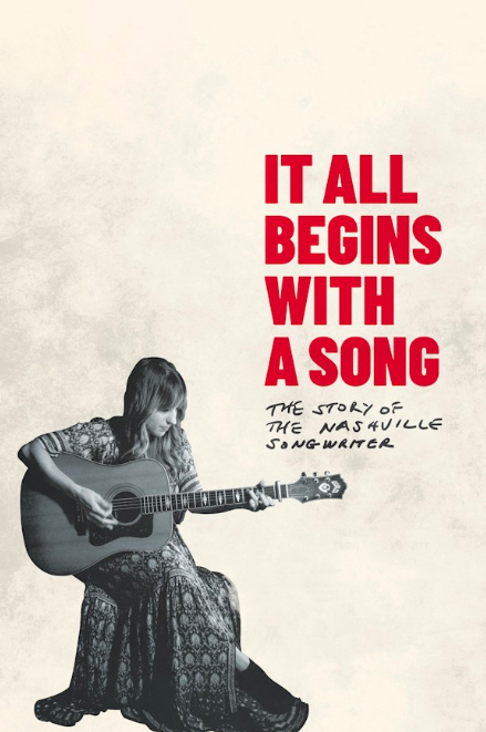 Film poster of It All Begins With A Song with a cream background, red lettering of the title, the tagline "The Story of a Nashville Writer" scrawled in black pen and a woman sitting holding a guitar in a black and white filter.
