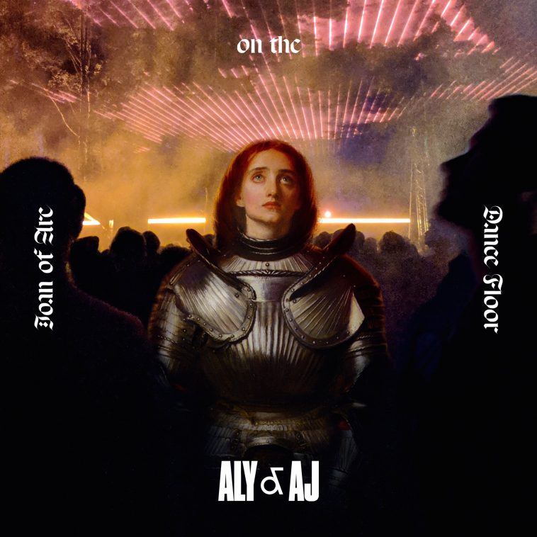 aly and aj joan of arc on the dancefloor