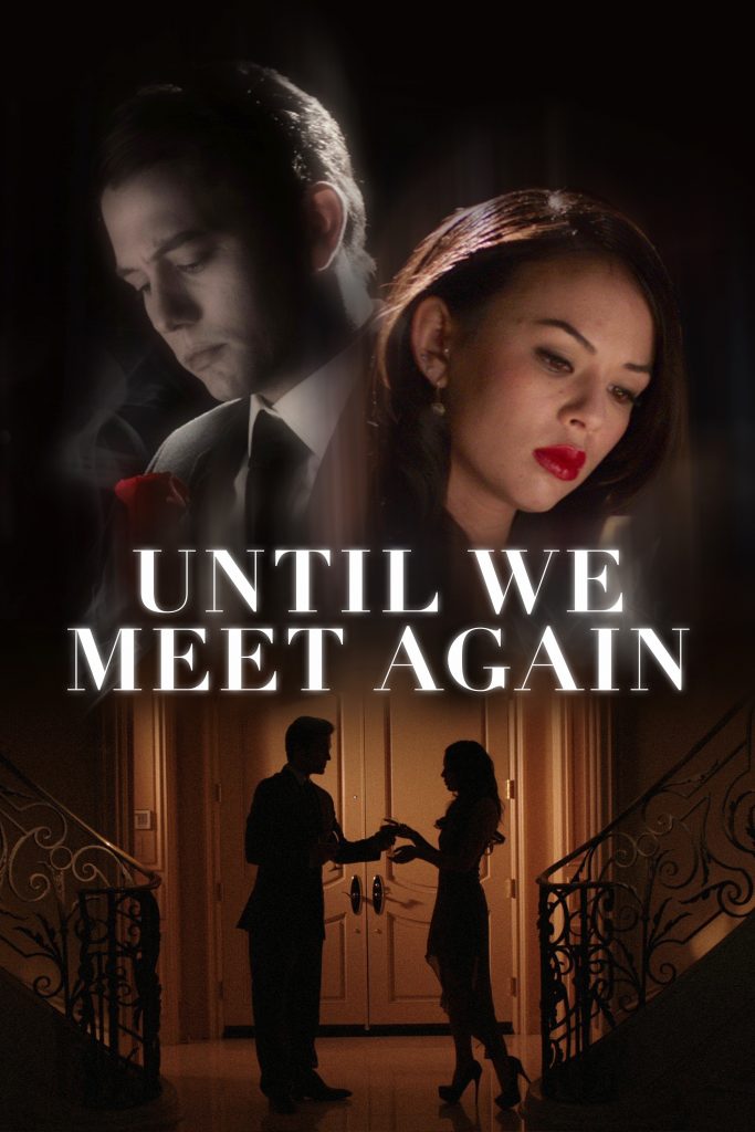 Film Poster for Until We Meet Again. Title is displayed in the middle, with Jackson Rathbone above dressed in a suit and facing to the left, with Janel Parrish in front of him facing to the right. A shadow image below showing Jackson and Janel meeting at the bottom of the duo staircases.