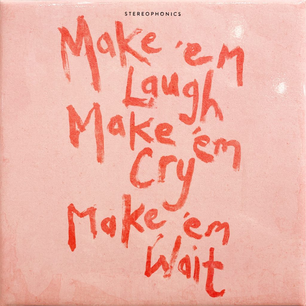 Stereophonics mengumumkan detail album studio ke -13 “Make ‘Em Laugh, Make’ Em Cry, Make ‘Em Wait”